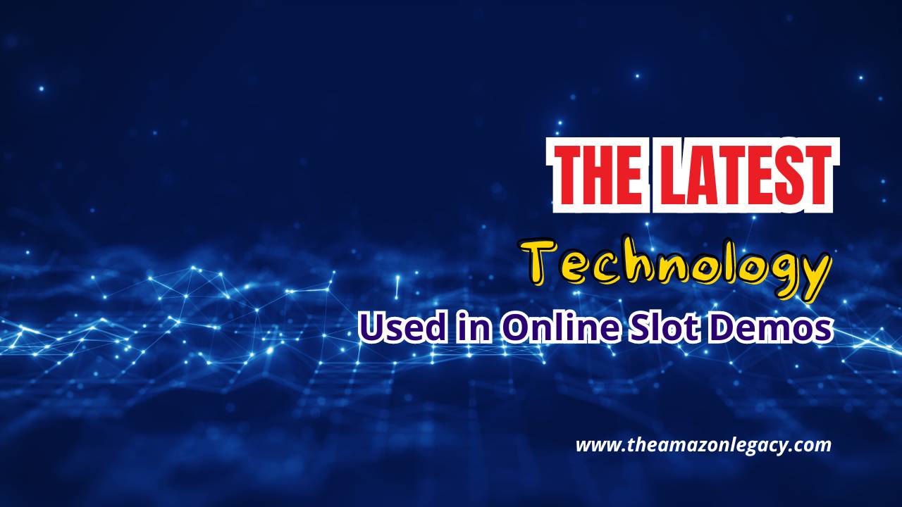 The Latest Technology Used in Online Slot Demos The Latest Technology Used in Online Slot Demos